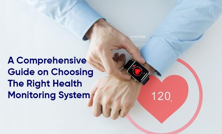 A Comprehensive Guide on Choosing The Right Health Monitoring System